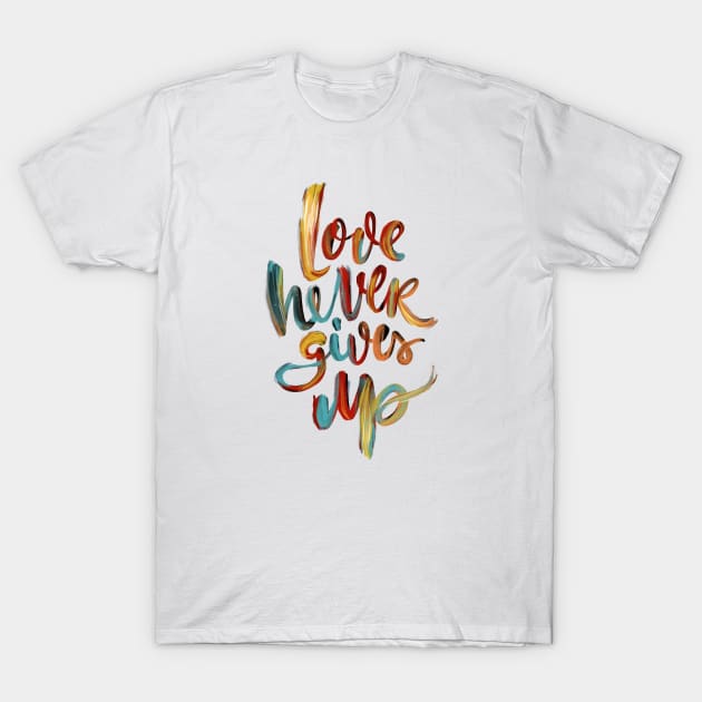 Love Never Gives Up v4 T-Shirt by stefankunz